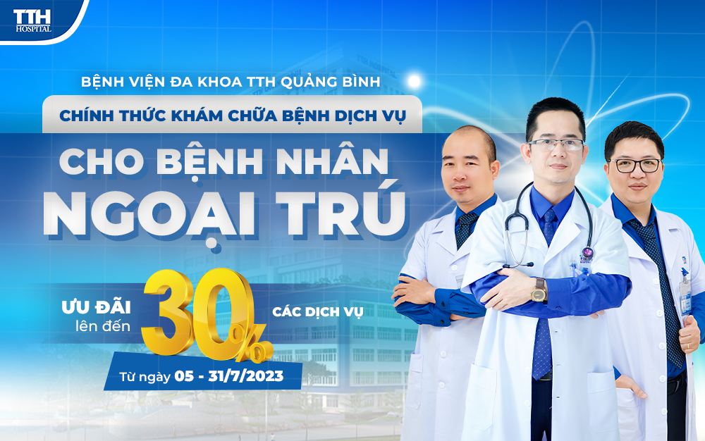 BỆNH VIỆN ĐA KHOA TTH QUẢNG BÌNH CHÍNH THỨC ĐI VÀO HOẠT ĐỘNG, TIẾP NHẬN KHÁM CHỮA BỆNH DỊCH VỤ CHO KHÁCH HÀNG NGOẠI TRÚ TỪ NGÀY 5/7/2023